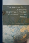 The African Pilot, Or Sailing Directions for the Western Coast of Africa; Volume I - Book