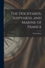 The Dockyards, Shipyards, and Marine of France - Book