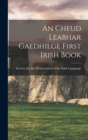 An Cheud Leabhar Gaedhilge First Irish Book - Book