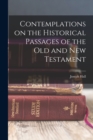 Contemplations on the Historical Passages of the Old and New Testament - Book