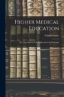 Higher Medical Education : The True Interest of the Public and of the Profession - Book