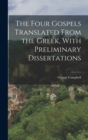 The Four Gospels Translated From the Greek, With Preliminary Dissertations - Book