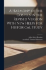 A Harmony of the Gospels in the Revised Version With New Helps for Historical Study - Book