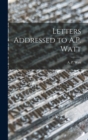 Letters Addressed to A.P. Watt - Book