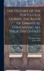 The History of the Portuguese During the Reign of Emmanuel Containing all Their Discoveries - Book