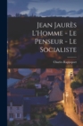 Jean Jaures L'Homme - Le Penseur - Le Socialiste - Book