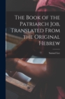 The Book of the Patriarch Job, Translated From the Original Hebrew - Book