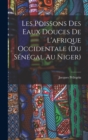 Les Poissons des eaux Douces de L'afrique Occidentale (du senegal au niger) - Book