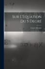 Sur L'Equation du 5 Degre - Book