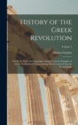 History of the Greek Revolution : And of the Wars and Campaigns Arising From the Struggles of the Greek Patriots in Emancipating Their Country From the Turkish Yoke; Volume 1 - Book