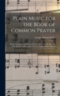 Plain Music for the Book of Common Prayer : Being a Complete Collection of Sacred Music for the Worship of the Protestant Episcopal Church, Designed Especially for Congregational Use - Book