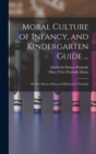 Moral Culture of Infancy, and Kindergarten Guide ... : By Mrs. Horace Mann and Elizabeth P. Peabody - Book