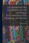 Les Poissons des eaux Douces de L'afrique Occidentale (du senegal au niger) - Book