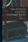 Two Fifteeth Century Cookery-Books - Book
