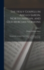 The Holy Gospels in Anglo-Saxon, Northumbrian, and Old Mercian Versions : Synoptically Arranged, With Collations Exhibiting All the Readings of All the Mss; Volume 3 - Book