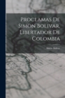 Proclamas De Simon Bolivar, Libertador De Colombia - Book