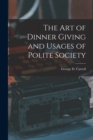 The Art of Dinner Giving and Usages of Polite Society - Book