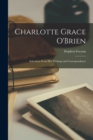 Charlotte Grace O'Brien; Selections From her Writings and Correspondence - Book