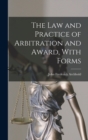 The Law and Practice of Arbitration and Award, With Forms - Book