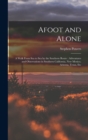 Afoot and Alone : A Walk From Sea to Sea by the Southern Route: Adventures and Observations in Southern California, New Mexico, Arizona, Texas, Etc - Book