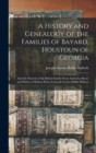A History and Genealogy of the Families of Bayard, Houstoun of Georgia : And the Descent of the Bolton Family From Assheton, Byron and Hulton of Hulton Park, by Joseph Gaston Baillie Bulloch - Book