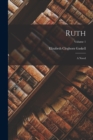 Ruth : A Novel; Volume 1 - Book