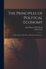 The Principles of Political Economy : With a Sketch of the Rise and Progress of the Science - Book