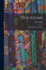Our Sudan : Its Pyramids and Progress - Book