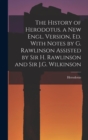 The History of Herodotus. a New Engl. Version, Ed. With Notes by G. Rawlinson Assisted by Sir H. Rawlinson and Sir J.G. Wilkinson - Book