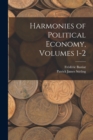 Harmonies of Political Economy, Volumes 1-2 - Book