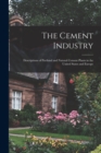 The Cement Industry : Descriptions of Portland and Natural Cement Plants in the United States and Europe - Book
