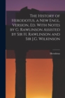 The History of Herodotus. a New Engl. Version, Ed. With Notes by G. Rawlinson Assisted by Sir H. Rawlinson and Sir J.G. Wilkinson - Book