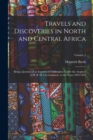 Travels and Discoveries in North and Central Africa : Being a Journal of an Expedition Undertaken Under the Auspices of H. B. M.'s Government, in the Years 1849-1855; Volume 2 - Book