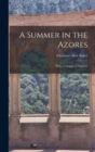 A Summer in the Azores : With a Glimpse of Madeira - Book
