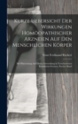 Kurze Uebersicht Der Wirkungen Homoopathischer Arzneien Auf Den Menschlichen Korper : Mit Hinweisung Auf Deren Anwendung in Verschiedenen Krankheits-Formen, Zweiter Band - Book