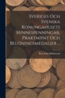 Sveriges Och Svenska Konungahusets Minnespenningar, Praktmynt Och Beloningsmedaljer ... - Book