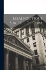 Essai Politique Sur L'ile De Cuba - Book