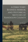 A Directory, Business Mirror, and Historical Sketches of Randolph County - Book