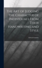 The Art of Judging the Character of Individuals From Their Handwriting and Style - Book