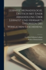 Leibnitz' Monadologie. Deutsch mit einer Abhandlung uber Leibnitz' und Herbart's Theorieen des wirklichen Geschehens. - Book