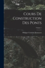 Cours De Construction Des Ponts; Volume 1 - Book