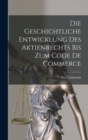 Die Geschichtliche Entwicklung Des Aktienrechts Bis Zum Code De Commerce - Book