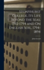 Stonyhurst College, Its Life Beyond the Seas, 1592-1794 and On English Soil, 1794-1894 - Book