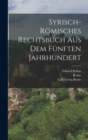 Syrisch-Romisches Rechtsbuch Aus Dem Funften Jahrhundert - Book
