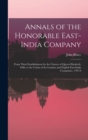 Annals of the Honorable East-India Company : From Their Establishment by the Charter of Queen Elizabeth, 1600, to the Union of the London and English East-India Companies, 1707-8 - Book