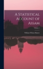 A Statistical Account of Assam; Volume 1 - Book