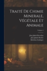 Traite De Chimie Minerale, Vegetale Et Animale; Volume 4 - Book