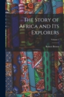 The Story of Africa and Its Explorers; Volume 1 - Book