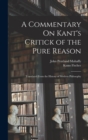 A Commentary On Kant's Critick of the Pure Reason : Translated From the History of Modern Philosophy - Book