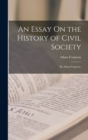 An Essay On the History of Civil Society : By Adam Ferguson, - Book